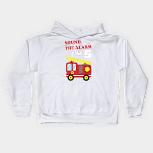 Fire Truck 5th Birthday, Sound the Alarm I'm 5 Kids Hoodie